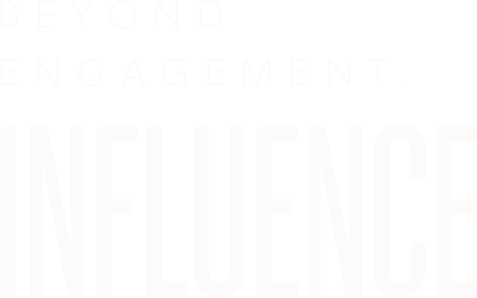 Beyond Engagement. Influence